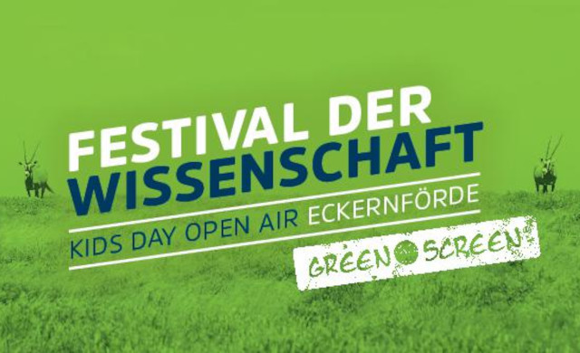 Schriftzug: Festival der Wissenscahft, Kids Day open air Eckernförde, Green Screen